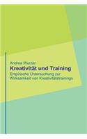 Kreativität und Training: Empirische Untersuchung zur Wirksamkeit von Kreativitätstrainings(German)