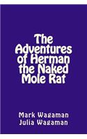 Adventures of Herman the Naked Mole Rat