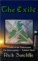 The Worlds of the Timestream: The Interregnum Series, Book 3: The Exile