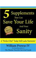 5 Supplements That Can Save Your Life and Your Sanity: A Perfect Diet Today Still Lacks Nutrients!