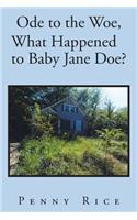 Ode to the Woe, What Happened to Baby Jane Doe?