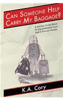 Can Someone Help Carry My Baggage?: A Journey from Abuse to Unconditional Love and a Forever Family.