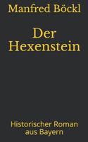 Der Hexenstein: Historischer Roman aus Bayern