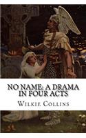 No Name: A Drama in Four Acts