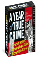 Year of True Crime Page-A-Day® Calendar 2025: Brazen Heists, Remorseless Killers, Incredible Bravery!
