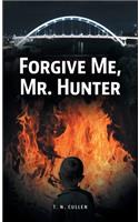 Forgive Me, Mr. Hunter