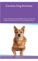 Carolina Dog Activities Carolina Dog Tricks, Games & Agility Includes: Carolina Dog Beginner to Advanced Tricks, Fun Games, Agility & More(English)