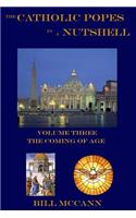 Catholic Popes in a Nutshell Volume 3: The Coming of Age