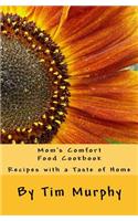 Mom's Comfort Food Cookbook: Recipes with a Taste of Home