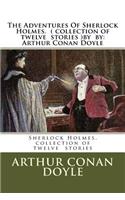 Adventures Of Sherlock Holmes. ( collection of twelve stories ) by: Arthur Conan Doyle(English)