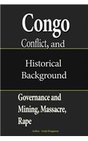 Congo Conflict, and Historical Background: Governance and Mining, Massacre, Rape.