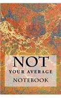 Not Your Average Notebook: 6 x 9