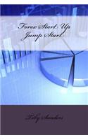 Forex Start Up Jump Start: (English)