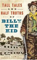 Tall Tales and Half Truths of Billy the Kid