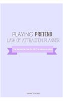 Playing Pretend Law of Attraction Planner: I've Decided to Live the Life I've Always Wanted (Purple)