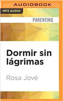 Dormir sin lágrimas: Dejarle Llorar No Es La Solución