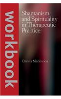 Shamanism and Spirituality in Therapeutic Practice workbook