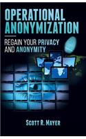 Operational Anonymization: Regain Your Privacy and Anonymity