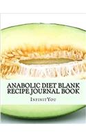 Anabolic Diet Blank Recipe Journal Book: Record Daily Recipes with Your Favorite Healthy Diet Meals!