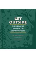 Get Outside: The Kids Guide to Fun in the Great Outdoors