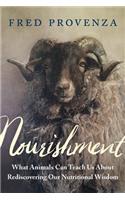 Nourishment: What Animals Can Teach Us about Rediscovering Our Nutritional Wisdom