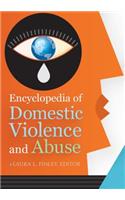 Encyclopedia of Domestic Violence and Abuse [2 Volumes]