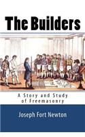 The Builders: A Story and Study of Freemasonry: A Story and Study of Freemasonry