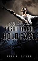 CB and Sam Fight Hard, Hold Fast