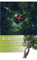 Arcturians: How to Heal, Ascend, and Help Planet Earth