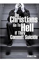 Do Christians Go to Hell If They Commit Suicide