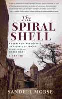 Spiral Shell: A French Village Reveals Its Secrets of Jewish Resistance in World War II