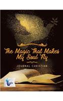 The Magic That Makes My Soul Fly Journal Christian