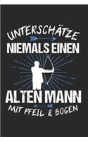 Unterschätze Niemals Einen Alten Mann Mit Pfeil & Bogen: Bogenschießen & Bogensport Notizbuch 6'x9' Punktiert Geschenk für Zielscheibe & Bogenschütze