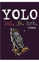 Yolo Lol Jk Brb Jesus