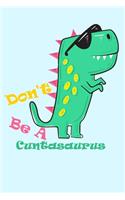 Don't Be A Cuntasaurus