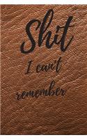 Shit I Can't Remember: Internet Password Logbook, Journal & Notebook, Log Book For Disorganized People