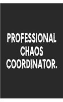 Professional Chaos Coordinator notebook / 6x9" blank lined journal 110 pages / Funny Sarcastic notebook Gift idea for Men Women who love Quotes