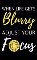 When Life Gets Blurry Adjust Your Focus