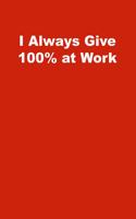 I Always Give 100% at Work
