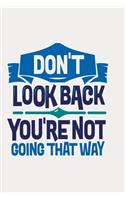 Don't look back, you're not going that way