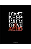 I Can't Keep Calm I Have Adhd