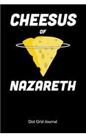 Cheesus of Nazareth. Dot Grid Journal