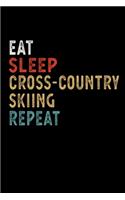 Eat Sleep Cross-Country Skiing Repeat Funny Sport Gift Idea: Lined Notebook / Journal Gift, 100 Pages, 6x9, Soft Cover, Matte Finish