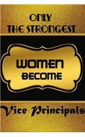 Only The Strongest Women Become Vice Principals
