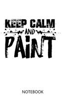 Keep Calm And Paint: 100 Pages - Blank Interior With Page Numbers - Painters Notebook