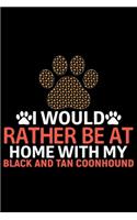 I Would Rather Be at Home with My Black and Tan Coonhound