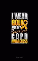 I Wear Gold For My Survivor COPD Awareness: Dot Grid Journal