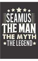 Seamus The Man The Myth The Legend: Notebook Journal (120 Dot Grid Pages, Softcover, 6x9) Personalized Customized Gift For Someones Name is Seamus