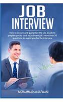 Job Interview: How to Secure and Guarantee the Job. Guide to Prepare You to Land Your Dream Job. More Than 50 Questions to Assist You for the Interview