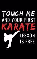 Touch me and your first Karate lesson is free: Martial Arts Gift - 100 Page, College Ruled 5x8 Notebook
